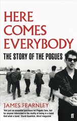 Here Comes Everybody: The Story of the Pogues Main цена и информация | Биографии, автобиогафии, мемуары | kaup24.ee