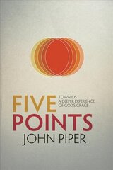 Five Points: Towards a Deeper Experience of God's Grace Revised ed. цена и информация | Духовная литература | kaup24.ee