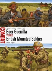 Boer Guerrilla vs British Mounted Soldier: South Africa 1880-1902 цена и информация | Исторические книги | kaup24.ee