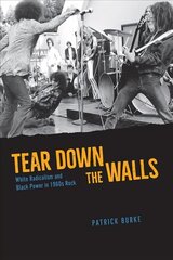 Tear Down the Walls: White Radicalism and Black Power in 1960s Rock hind ja info | Kunstiraamatud | kaup24.ee