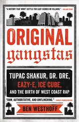 Original Gangstas: Tupac Shakur, Dr. Dre, Eazy-E, Ice Cube, and the Birth of West Coast Rap цена и информация | Книги об искусстве | kaup24.ee