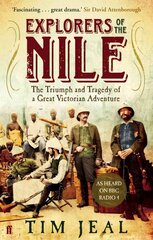 Explorers of the Nile: The Triumph and Tragedy of a Great Victorian Adventure Main цена и информация | Исторические книги | kaup24.ee