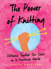 Power of Knitting: Stitching Together Our Lives in a Fractured World цена и информация | Книги по социальным наукам | kaup24.ee