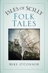 Isles of Scilly Folk Tales цена и информация | Фантастика, фэнтези | kaup24.ee