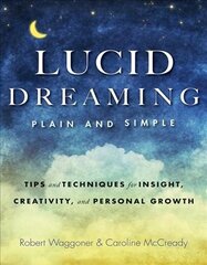 Lucid Dreaming, Plain and Simple: Tips and Techniques for Insight, Creativity, and Personal Growth hind ja info | Eneseabiraamatud | kaup24.ee