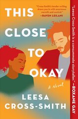 This Close to Okay: A Novel цена и информация | Фантастика, фэнтези | kaup24.ee