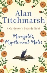 Marigolds, Myrtle and Moles: A Gardener's Bedside Book - the perfect book for gardening self-isolators цена и информация | Поэзия | kaup24.ee