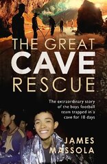 Great Cave Rescue: The extraordinary story of the Thai boy football team trapped in a cave for 18 days цена и информация | Биографии, автобиогафии, мемуары | kaup24.ee