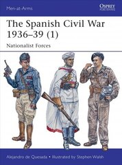 Spanish Civil War 1936-39 (1): Nationalist Forces, 1, The Spanish Civil War 1936-39 (1) цена и информация | Исторические книги | kaup24.ee