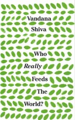 Who Really Feeds the World?: The Failures of Agribusiness and the Promise of Agroecology hind ja info | Ühiskonnateemalised raamatud | kaup24.ee