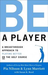 Be a Player: A Breakthrough Approach to Playing Better ON the Golf Course цена и информация | Книги о питании и здоровом образе жизни | kaup24.ee