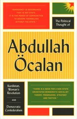 Political Thought of Abdullah OEcalan: Kurdistan, Woman's Revolution and Democratic Confederalism hind ja info | Ajalooraamatud | kaup24.ee