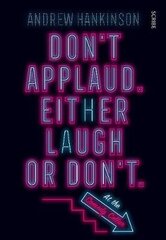 Don't applaud. Either laugh or don't. (At the Comedy Cellar.): society, ethics, and comedy in the social-media era hind ja info | Ühiskonnateemalised raamatud | kaup24.ee