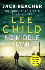 No Middle Name: The Complete Collected Jack Reacher Stories hind ja info | Fantaasia, müstika | kaup24.ee