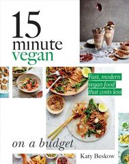 15 Minute Vegan: On a Budget: Fast, Modern Vegan Food That Costs Less hind ja info | Retseptiraamatud | kaup24.ee