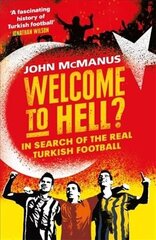 Welcome to Hell?: In Search of the Real Turkish Football цена и информация | Книги по социальным наукам | kaup24.ee