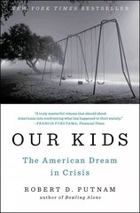 Our Kids: The American Dream in Crisis цена и информация | Исторические книги | kaup24.ee