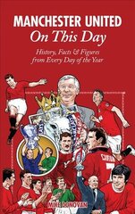 Manchester United On This Day: History, Facts & Figures from Every Day of the Year цена и информация | Книги о питании и здоровом образе жизни | kaup24.ee