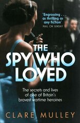 Spy Who Loved: the secrets and lives of one of Britain's bravest wartime heroines Unabridged edition hind ja info | Elulooraamatud, biograafiad, memuaarid | kaup24.ee