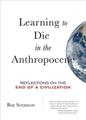 Learning to Die in the Anthropocene: Reflections on the End of a Civilization цена и информация | Книги по социальным наукам | kaup24.ee