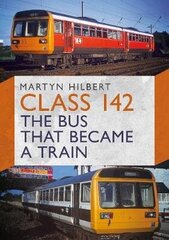 Class 142: The Bus That Became a Train hind ja info | Reisiraamatud, reisijuhid | kaup24.ee