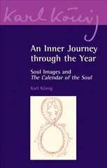 Inner Journey Through the Year: Soul Images and The Calendar of the Soul цена и информация | Духовная литература | kaup24.ee