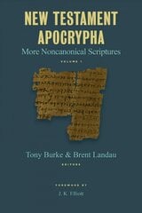 New Testament Apocrypha: More Noncanonical Scriptures Annotated edition, Volume 1 цена и информация | Духовная литература | kaup24.ee