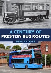 Century of Preston Bus Routes hind ja info | Reisiraamatud, reisijuhid | kaup24.ee
