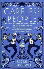 Careless People: Murder, Mayhem and the Invention of The Great Gatsby Digital original цена и информация | Исторические книги | kaup24.ee