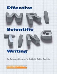 Effective Scientific Writing: An Advanced Learner's Guide to Better English цена и информация | Пособия по изучению иностранных языков | kaup24.ee