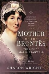 Mother of the Brontes: The Life of Maria Branwell - 200th Anniversary Edition hind ja info | Elulooraamatud, biograafiad, memuaarid | kaup24.ee