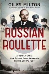 Russian Roulette: How British Spies Defeated Lenin hind ja info | Ajalooraamatud | kaup24.ee