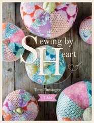 Tilda Sewing By Heart: For the love of fabrics цена и информация | Книги о питании и здоровом образе жизни | kaup24.ee