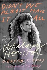 Didn't We Almost Have It All: In Defense of Whitney Houston hind ja info | Elulooraamatud, biograafiad, memuaarid | kaup24.ee