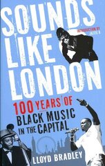 Sounds Like London: 100 Years of Black Music in the Capital Main цена и информация | Книги об искусстве | kaup24.ee