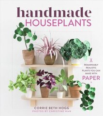 Handmade Houseplants: Remarkably Realistic Plants You Can Make with Paper hind ja info | Tervislik eluviis ja toitumine | kaup24.ee