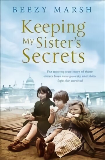 Keeping My Sisters' Secrets: A True Story of Sisterhood, Hardship, and Survival Main Market Ed. цена и информация | Elulooraamatud, biograafiad, memuaarid | kaup24.ee