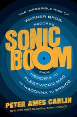 Sonic Boom: The Impossible Rise of Warner Bros. Records, from Hendrix to Fleetwood Mac to Madonna to Prince hind ja info | Kunstiraamatud | kaup24.ee