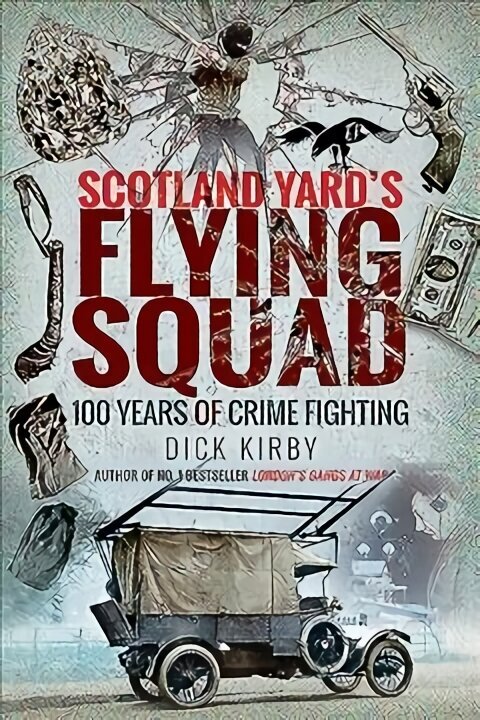 Scotland Yard's Flying Squad: 100 Years of Crime Fighting цена и информация | Elulooraamatud, biograafiad, memuaarid | kaup24.ee