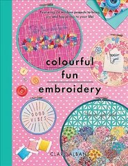 Colourful Fun Embroidery: Featuring 24 modern projects to bring joy and happiness to your life! hind ja info | Tervislik eluviis ja toitumine | kaup24.ee