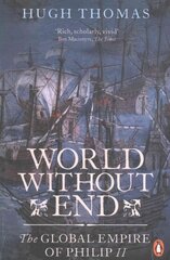 World Without End: The Global Empire of Philip II hind ja info | Ajalooraamatud | kaup24.ee