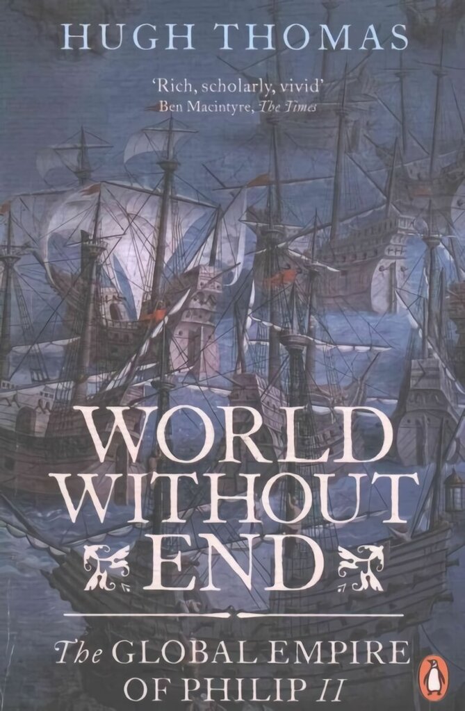 World Without End: The Global Empire of Philip II hind ja info | Ajalooraamatud | kaup24.ee