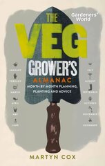 Gardeners' World: The Veg Grower's Almanac: Month by Month Planning, Planting and Advice цена и информация | Книги по садоводству | kaup24.ee