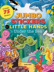 Jumbo Stickers for Little Hands: Under the Sea: Includes 75 Stickers hind ja info | Väikelaste raamatud | kaup24.ee