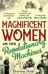 Magnificent Women and their Revolutionary Machines hind ja info | Elulooraamatud, biograafiad, memuaarid | kaup24.ee