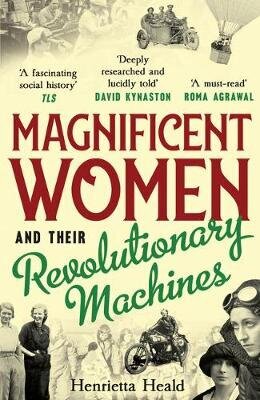 Magnificent Women and their Revolutionary Machines hind ja info | Elulooraamatud, biograafiad, memuaarid | kaup24.ee