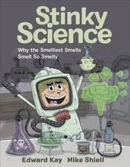 Stinky Science: Why the Smelliest Smells Smell So Smelly hind ja info | Noortekirjandus | kaup24.ee