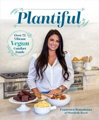 Plantiful: Over 75 Vibrant Vegan Comfort Foods hind ja info | Retseptiraamatud  | kaup24.ee