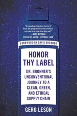Honor Thy Label: Dr. Bronner's Unconventional Journey to a Clean, Green, and Ethical Supply Chain hind ja info | Majandusalased raamatud | kaup24.ee