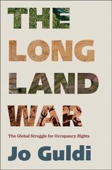 Long Land War: The Global Struggle for Occupancy Rights hind ja info | Ühiskonnateemalised raamatud | kaup24.ee